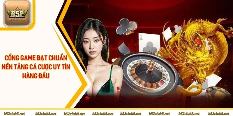 Cổng game đạt chuẩn nền tảng cá cược uy tín hàng đầu