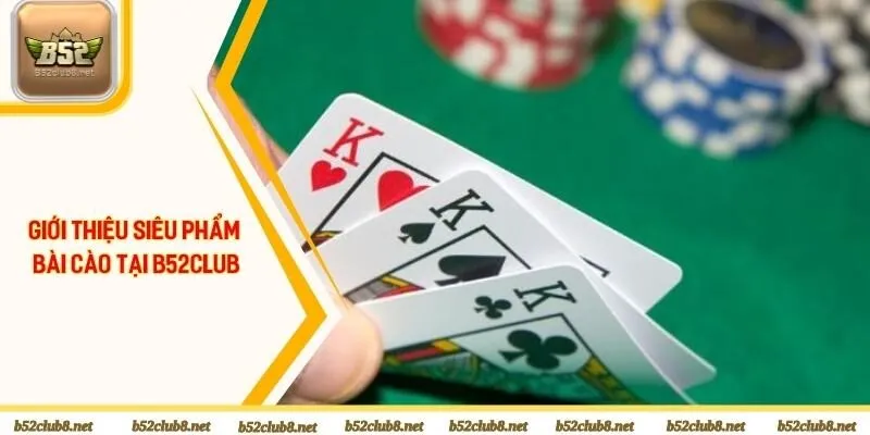 Giới thiệu siêu phẩm bài cào tại B52club