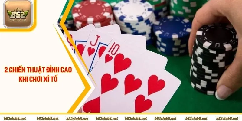 2 chiến thuật đỉnh cao khi chơi xì tố