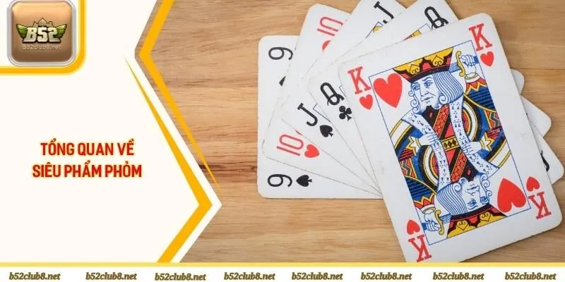 Tổng quan về siêu phẩm phỏm 