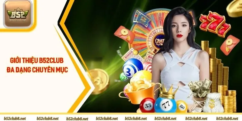 Giới thiệu B52club đa dạng chuyên mục