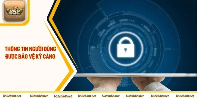 Thông tin người dùng được bảo vệ kỹ càng