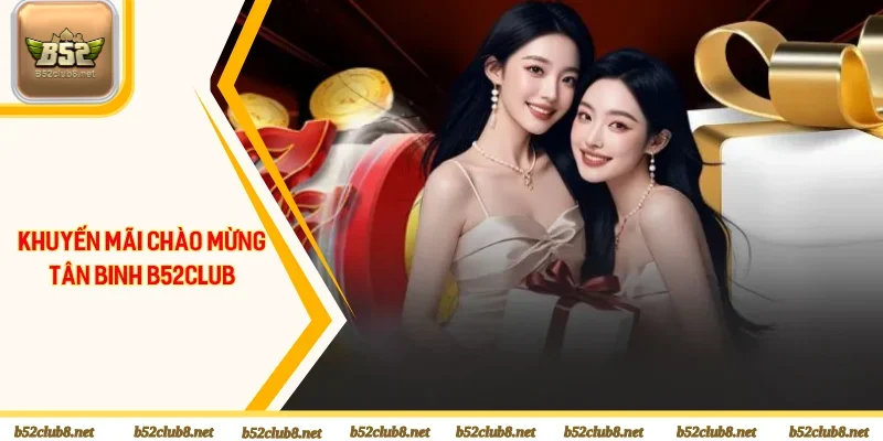 Khuyến mãi chào tân binh B52