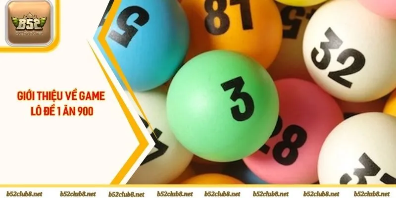 Đôi nét về trò chơi lô đề 1 ăn 900