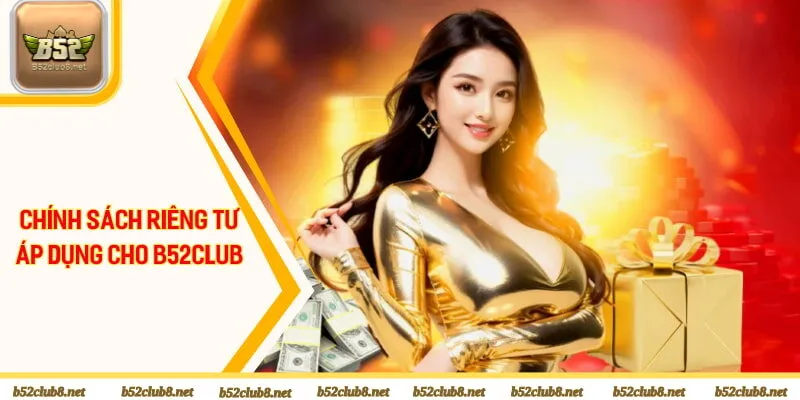 Chính sách riêng tư cho B52club