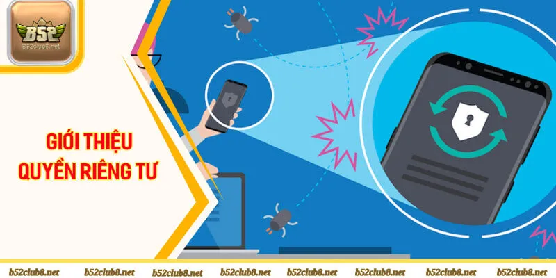 Giới thiệu điều khoản về quyền riêng tư B52club