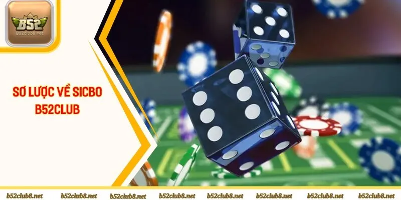 Giới thiệu thông tin chung của tựa game Sicbo tại B52club