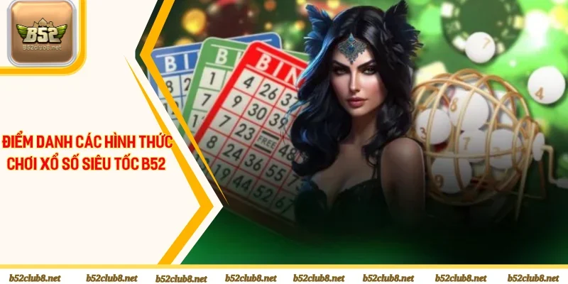 Top các hình thức cược xổ số nhanh được săn đón tại B52