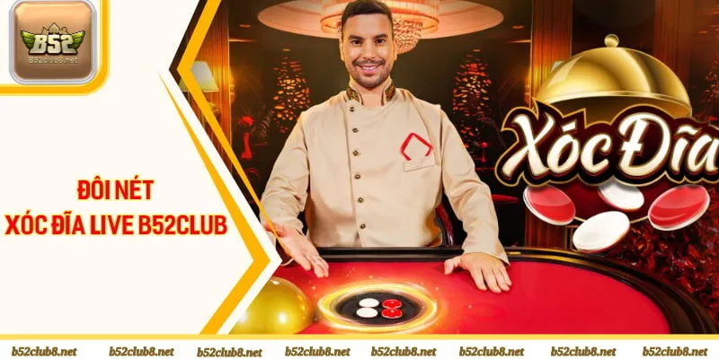 Đôi nét về sản phẩm xóc đĩa live B52club